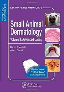 Small Animal Dermatology, Advanced Cases: Self-Assessment Color Review (Repost)