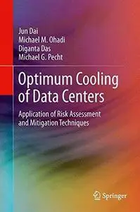 Optimum Cooling of Data Centers: Application of Risk Assessment and Mitigation Techniques (Repost)