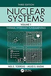 Nuclear Systems Volume I: Thermal Hydraulic Fundamentals, 3rd Edition