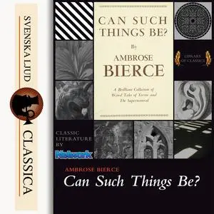 «Can such things be?» by Ambrose Bierce