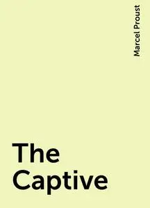 «The Captive» by Marcel Proust