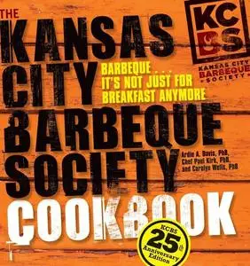 The Kansas City Barbeque Society Cookbook: 25th Anniversary Edition