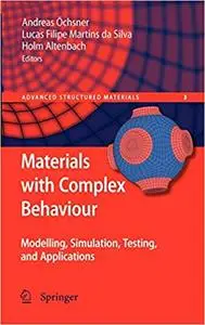 Materials with Complex Behaviour: Modelling, Simulation, Testing, and Applications