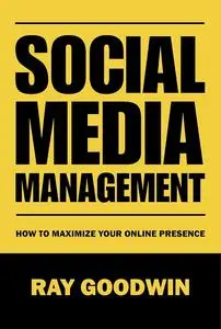 Social Media Management: How To Maximize Your Online Presence