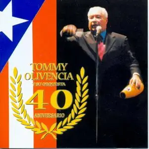 Tommy Olivencia y su Orquesta - 40 Aniversario (2007)