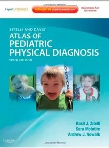 Zitelli and Davis' Atlas of Pediatric Physical Diagnosis (6th edition) [Repost]