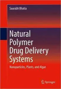 Natural Polymer Drug Delivery Systems: Nanoparticles, Plants, and Algae