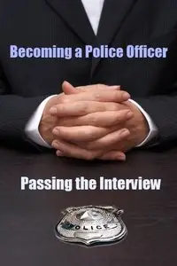 Becoming a Police Officer: Passing the Interview