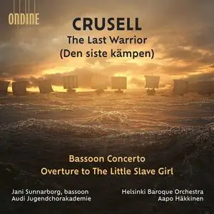 Helsinki Baroque Orchestra - Crusell: The Last Warrior; Bassoon Concerto; Overture to 'The Little Slave Girl' (2023) [24/96]