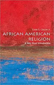 African American Religion: A Very Short Introduction (Very Short Introductions) [Repost]