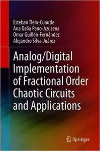 Analog/Digital Implementation of Fractional Order Chaotic Circuits and Applications