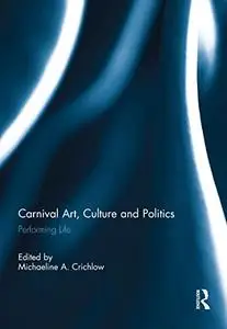 Carnival Art, Culture and Politics: Performing Life