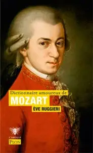 Dictionnaire amoureux de Mozart (l'Abeille)