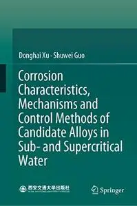 Corrosion Characteristics, Mechanisms and Control Methods of Candidate Alloys in Sub- and Supercritical Water