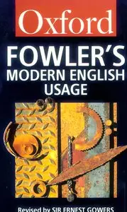 H. W. Fowler & Ernest Gowers, "A Dictionary of Modern English Usage (2nd Edition)"