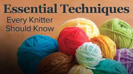 Essential Techniques Every Knitter Should Know