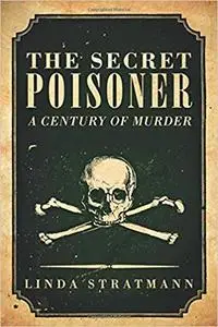 The Secret Poisoner: A Century of Murder (repost)