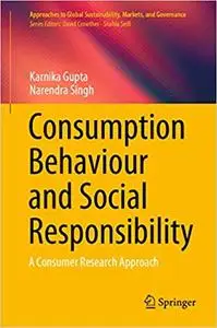 Consumption Behaviour and Social Responsibility: A Consumer Research Approach