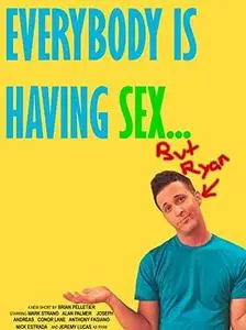 Everybody Is Having Sex... But Ryan (2009)