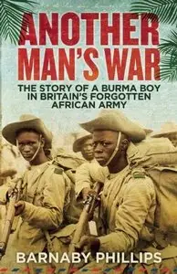 Another Man's War: The Story of a Burma Boy in Britain's Forgotten Army