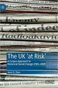 The UK ‘at Risk’: A Corpus Approach to Historical Social Change 1785–2009