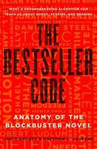 The Bestseller Code: Anatomy of the Blockbuster Novel