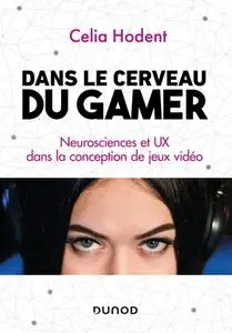 Celia Hodent, "Dans le cerveau du gamer : Neurosciences et UX dans la conception de jeux vidéo"