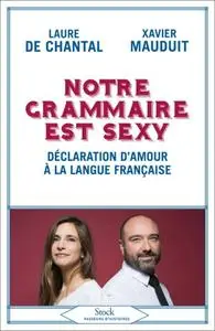 Laure de Chantal, Xavier Mauduit, "Notre grammaire est sexy"