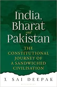 India, Bharat and Pakistan: The Constitutional Journey of Sandwiched Civilisation