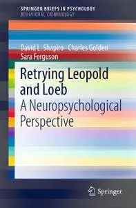 Retrying Leopold and Loeb: A Neuropsychological Perspective