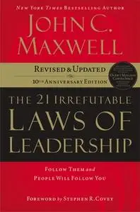 «the 21 Irrefutable Laws of Leadership» by John C. Maxwell