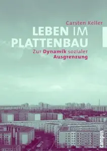 Leben im Plattenbau: Zur Dynamik sozialer Ausgrenzung