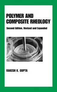 Polymer and Composite Rheology, Second Edition, (Plastics Engineering)