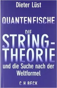 Quantenfische: Die Stringtheorie und die Suche nach der Weltformel