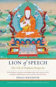 Lion of Speech: The Life of Mipham Rinpoche