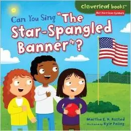 Can You Sing "The Star-Spangled Banner"? (Cloverleaf Books Our American Symbols) by Martha E. H. Rustad