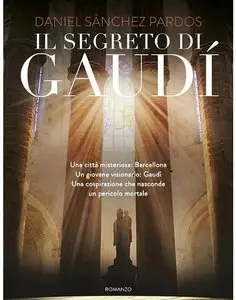 Daniel Sanchez Pardos - Il segreto di Gaudì [TRUE]