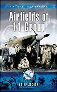 Battle of Britain - Airfields of 11 Group (Aviation Heritage Trail Series)