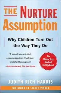 «The Nurture Assumption: Why Children Turn Out the Way They Do» by Judith Rich Harris