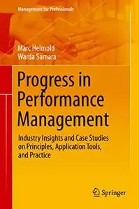 Progress in Performance Management: Industry Insights and Case Studies on Principles, Application Tools, and Practice (repost)