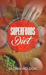 «Superfoods Diet» by Gloria Weldon