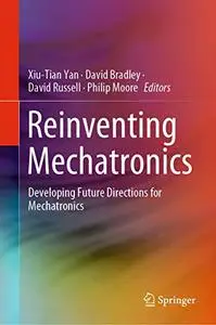 Reinventing Mechatronics: Developing Future Directions for Mechatronics (Repost)