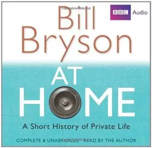 At Home: A Short History of Private Life (Audiobook)