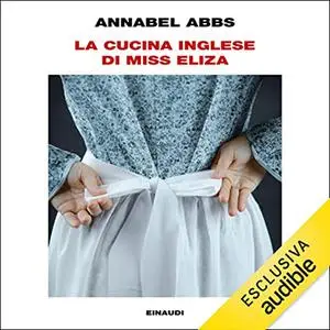 «La cucina inglese di Miss Eliza» by Annabel Abbs