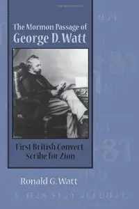 Mormon Passage of George D. Watt: First British Convert, Scribe for Zion (repost)