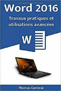 Word 2016 : Travaux pratiques et utilisations avancées
