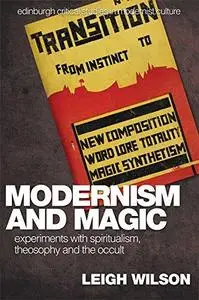 Modernism and magic : experiments with spiritualism, theosophy and the occult