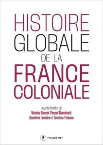 Collectif, "Histoire globale de la France coloniale"