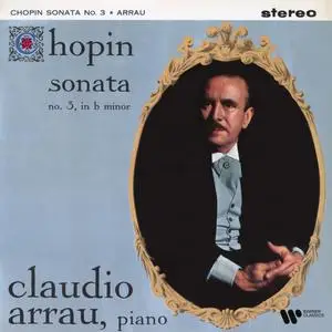 Claudio Arrau - Chopin- Piano Sonata No. 3 in B Minor, Op. 58 (2023) [Official Digital Download 24/192]