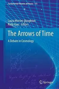 The Arrows of Time: A Debate in Cosmology (Fundamental Theories of Physics)(Repost)